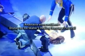 Anastasia olson accident – Disney on Ice Skater’s Healing Message Post-Fall.