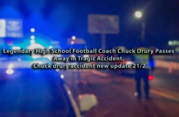 Legendary High School Football Coach Chuck Drury Passes Away in Tragic Accident. Chuck drury accident new update 21/2
