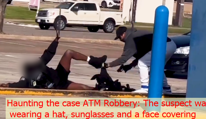 Haunting the case ATM Robbery: The suspect was wearing a hat, sunglasses and a face covering 4