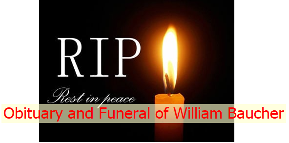 Obituary and Funeral of William Baucher: Details of him Death - William Baucher cause of death? What Happened to him? 3