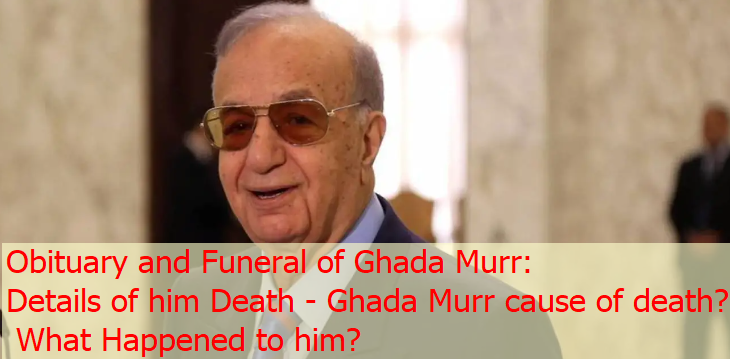 Obituary and Funeral of Ghada Murr: Details of him Death - Ghada Murr cause of death? What Happened to him? 1
